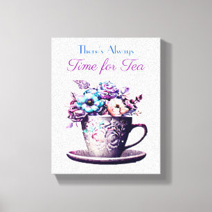 There's Always Time for Tea Canvas Print