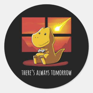 There's Always Tomorrow Dinosaur Playing Video Gam Classic Round Sticker
