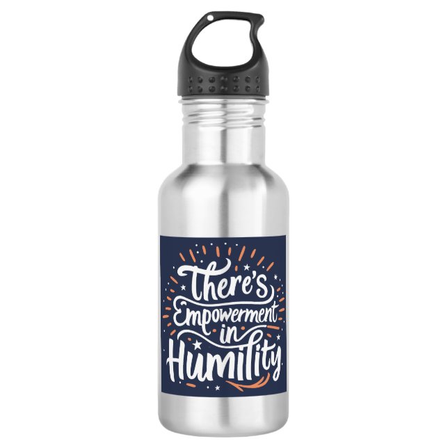 There's Empowerment In Humility 532 Ml Water Bottle (Front)
