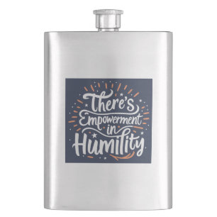 There's Empowerment In Humility Hip Flask
