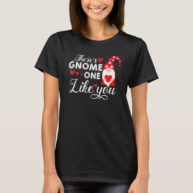 There's Gnome One Like You   Gnome T-Shirt (Front)