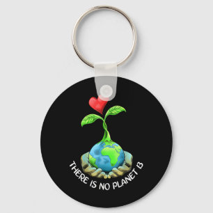 Theres Is No Planet B Shirt Earth Day Eco Plant Ha Key Ring