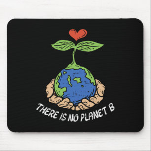 Theres Is No Planet B Shirt Earth Day Eco Plant Ha Mouse Pad