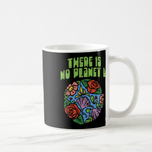 Theres Is No Planet B Shirt Save Floral Earth Ecol Coffee Mug