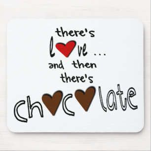 There's Love . . . And Then There's Chocolate Mouse Pad