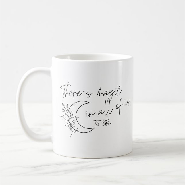 There's Magic In All Of Us Coffee Mug (Left)