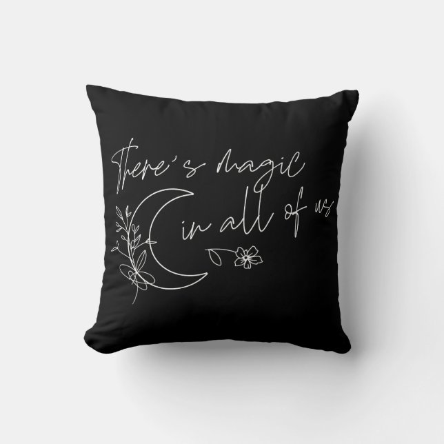 There's Magic In All Of Us Cushion (Front)