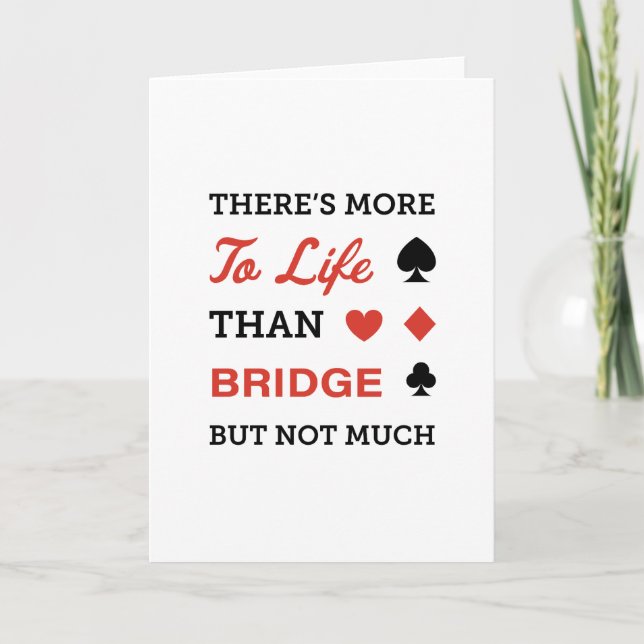 There's More To Life Than Bridge Card (Front)