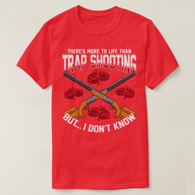 Theres More To Life Than Trap Shooting T-Shirt (Design Front)