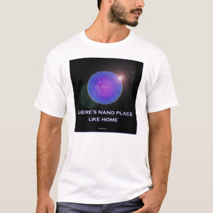 There's nano place like home (2) T-Shirt
