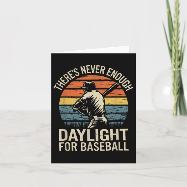 Theres Never Enough Daylight For Baseball  Card (Front)