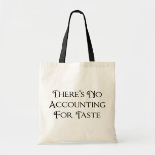 There's No Accounting For Taste Tote Bag