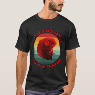 Theres No Betta Fish Mum Than Me Red T-Shirt