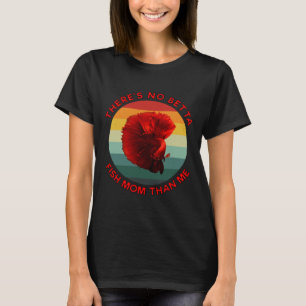 Theres No Betta Fish Mum Than Me Red T-Shirt
