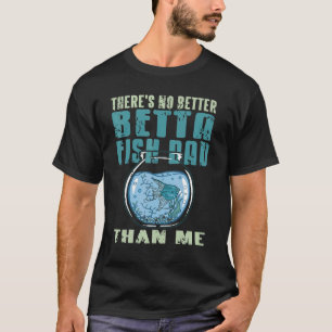 There's No Better BETTA Fish DAD Than Me   Retro P T-Shirt