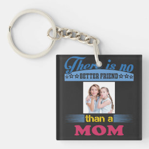 There's No Better Friend Than a Mum, Personalised Key Ring