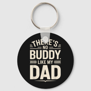 Theres No Buddy Like My Dad Fathers Day Quote Key Ring