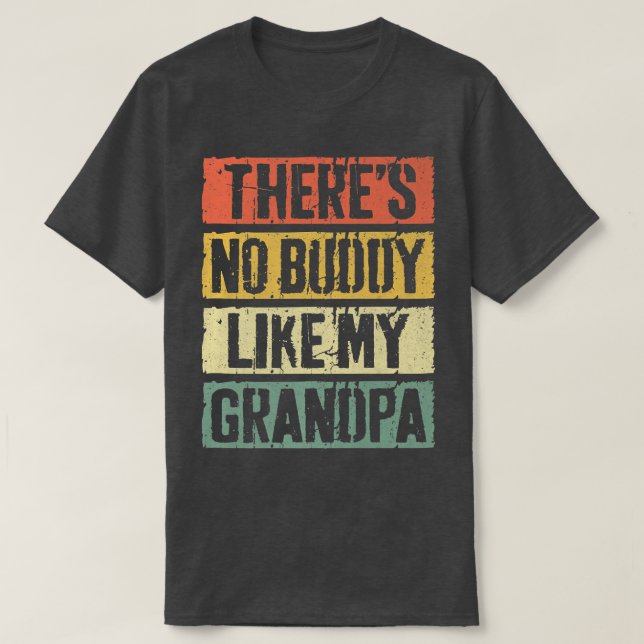 There's No Buddy Like My Grandpa  Father's Day  T-Shirt (Design Front)