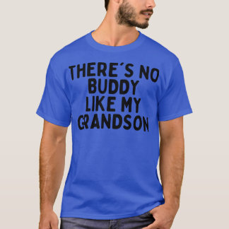 Theres No Buddy Like My Grandson 1 T-Shirt