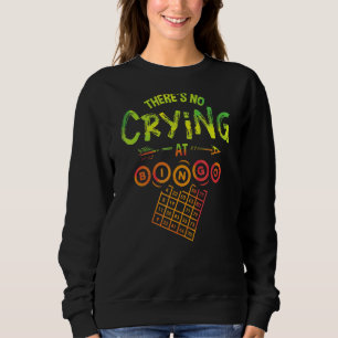 There's No Crying At Bingo Casino Card Game Bingo Sweatshirt