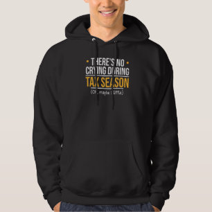There's No Crying During Tax Season   Accountant J Hoodie