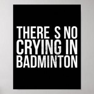 There's No Crying In Badminton Bold Text Poster