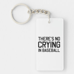 There's No Crying in Baseball Key Ring