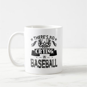 There's No Crying In Baseball Mug