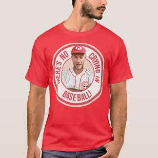 Theres No Crying In Baseball T-Shirt