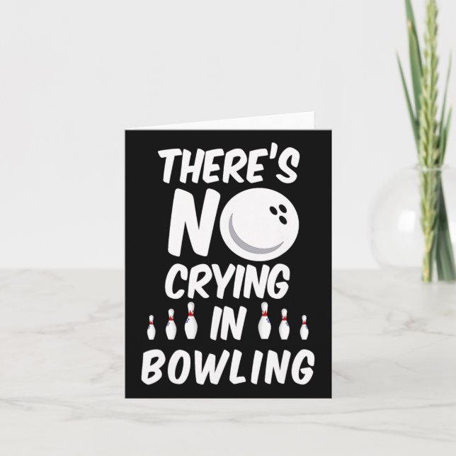 There's No Crying In Bowling - Funny Bowling T Shi Card (Front)