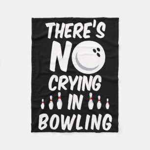 There's No Crying In Bowling - Funny Bowling T Shi Fleece Blanket