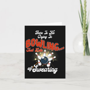 Theres No Crying In Bowling Just Lots Swearing Fun Card