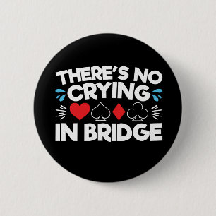 There's No Crying in Bridge 6 Cm Round Badge