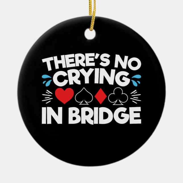 There's No Crying in Bridge Ceramic Ornament (Front)