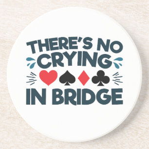 There's No Crying in Bridge Funny  Card Game  Coaster