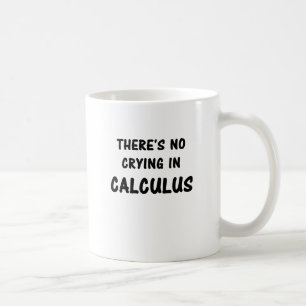 There's No Crying In Calculus Coffee Mug