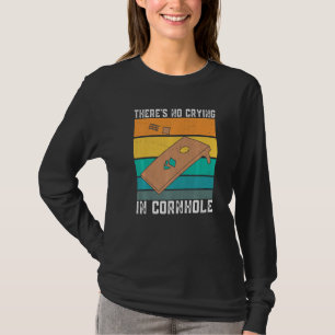 There's No Crying In Cornhole Sack Bean Bag Toss G T-Shirt