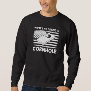 There's No Crying In Cornhole Team Bean Bag Cornh Sweatshirt