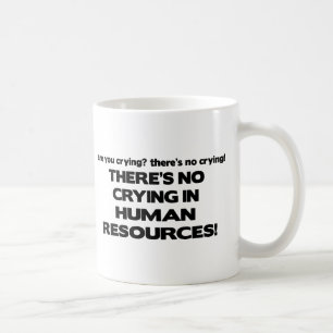 There's No Crying in Human Resources Coffee Mug
