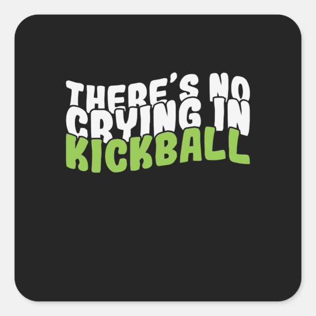 There's No Crying in Kickball Square Sticker (Front)
