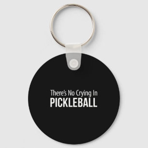 There's no crying in pickleball - key ring