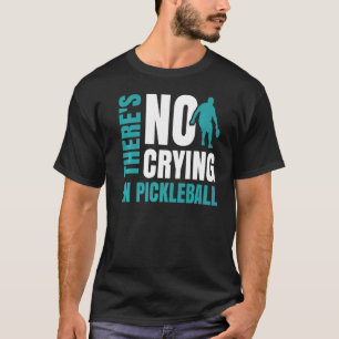 There's No Crying In Pickleball Pickleball Paddle  T-Shirt