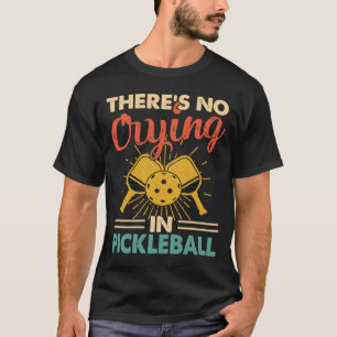 There's No Crying In Pickleball Retro Vintage 3 T-Shirt
