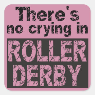 There's no crying in roller derby square sticker