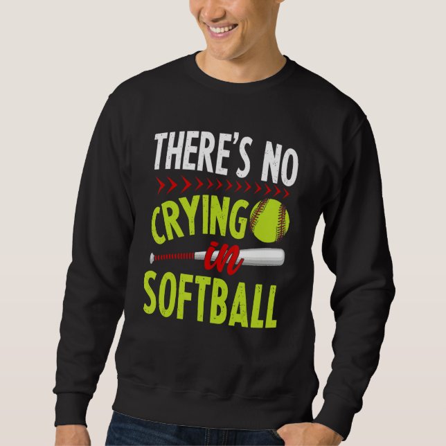 Theres No Crying in Softball Game Sports Baseball Sweatshirt (Front)