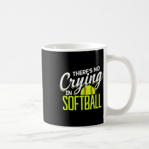 There's No Crying In Softll Coaches No Crying In S Coffee Mug