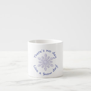 There's No Day Like a Snow Day! Espresso Cup