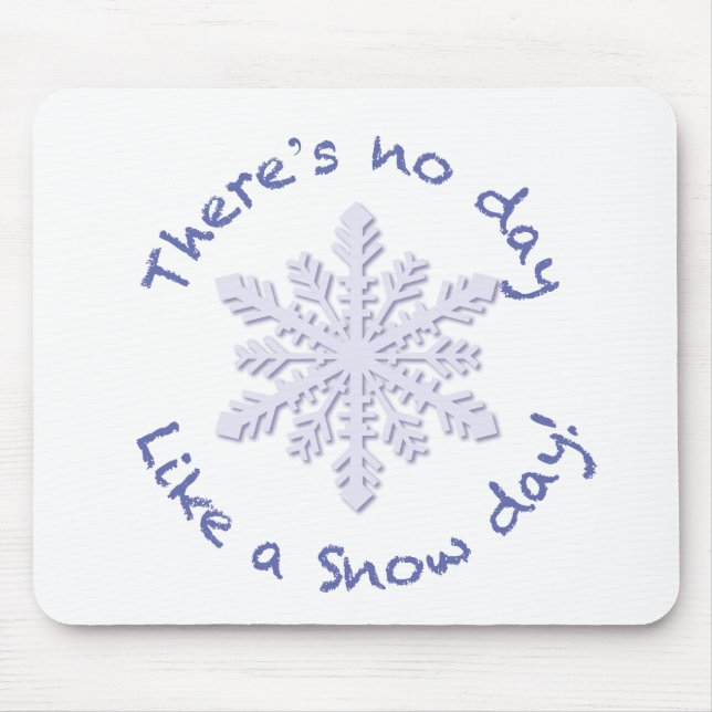 There's No Day Like a Snow Day! Mouse Pad (Front)