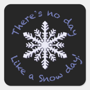There's No Day Like a Snow Day! Square Sticker