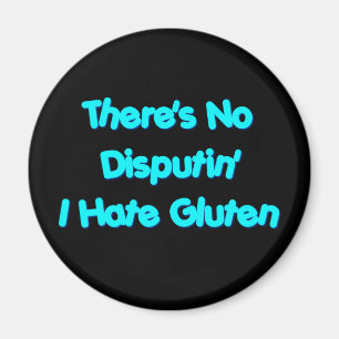 There's No Disputin' I Hate Gluten Magnet